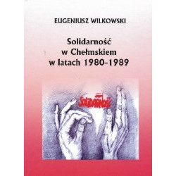 Solidarność w Chełmskiem w latach 1980 - 1989
