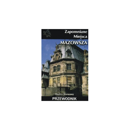 Zapomniane miejsca Mazowsza