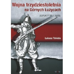Wojna trzydziestoletnia na Górnych Łużycach. Aspekty militarne