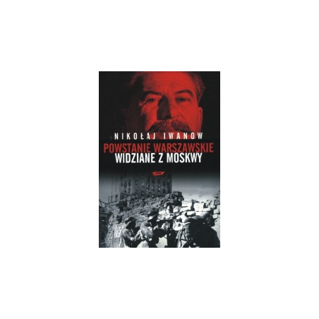 Powstanie Warszawskie widziane z Moskwy