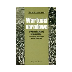 Wartości narodowe w komunistycznej propagandzie Czechosłowacji, Polski i Wegier w prasie lat 1949-1953