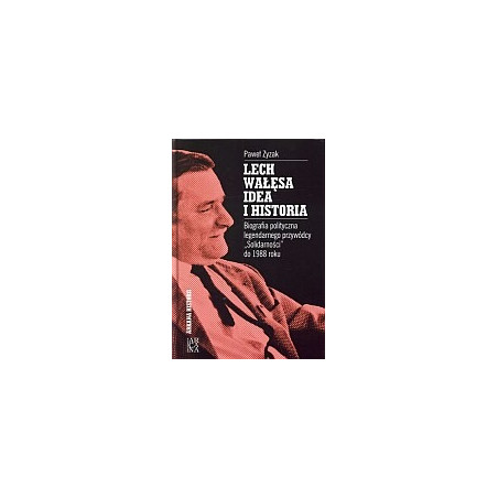 Lech Wałęsa - idea i historia