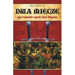 Dwa Miecze czyli tucholskie zapiski Jana Długosza