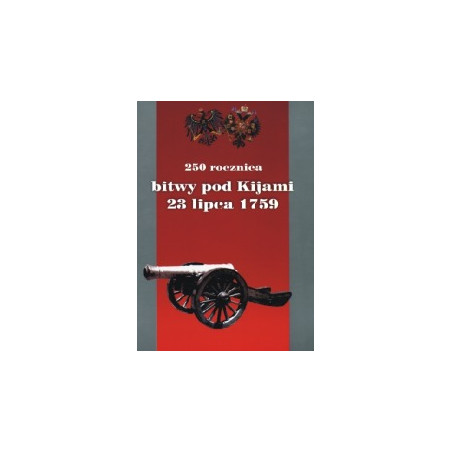 250 rocznica bitwy pod Kijami 23 lipca 1759