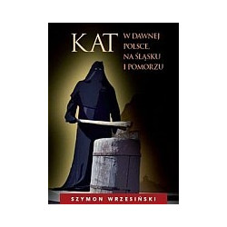 Kat w dawnej Polsce, na Śląsku i Pomorzu