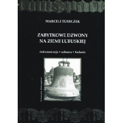 Zabytkowe dzwony na Ziemi Lubuskiej