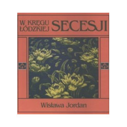 W kręgu łódzkiej secesji