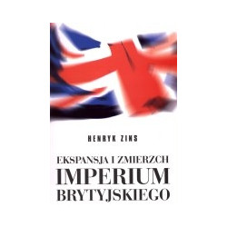 Ekspansja i zmierzch Imperium Brytyjskiego