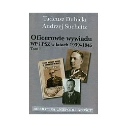 Oficerowie wywiadu WP i PSZ w latach 1939-1945 t.1