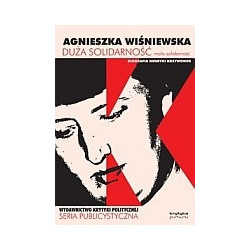 Duża solidarność mała solidarność Biografia Henryki Krzywonos