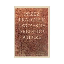 Przez pradzieje i wczesne średniowiecze