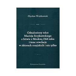 Odnaleziony tekst Macieja Stryjkowskiego o bitwie z Moskwą 1564 r. i inne rewelacje w zbiorach rosyjskich i nie tylko