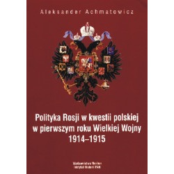 Polityka Rosji w kwestii polskiej w pierwszym roku Wielkiej Wojny 1914-1915