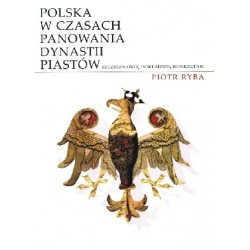 Polska w czasach panowania dynastii Piastów