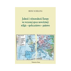 Jedność i różnorodność Europy we wczesnej epoce nowożytnej: religia - społeczeństwo - państwo