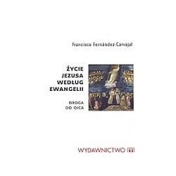 Życie Jezusa według Ewangelii. Droga do Ojca