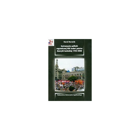 Instrumenty polityki zagranicznej USA wobec państw Ameryki Łacińskiej 1945-2000