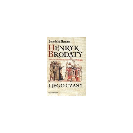 Henryk Brodaty i jego czasy