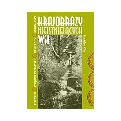 Krajobrazy nieistniejących wsi