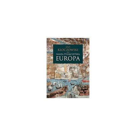 Nasza tysiącletnia Europa