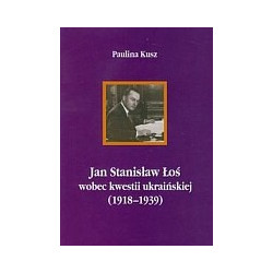 Jan Stanisław Łoś wobec kwestii ukraińskiej (1918-1939)