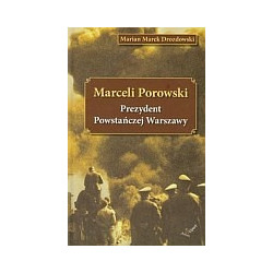 Marceli Porowski Prezydent Powstańczej Warszawy