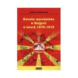 Kwestia macedońska w Bułgarii w latach 1878-1918