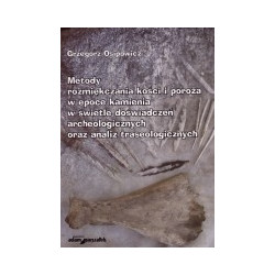 Metody rozmiękczania kości i poroża w epoce kamienia w świetle doświadczeń archeologicznych oraz analiz traseologicznych