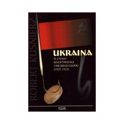 Ukraina w latach kolektywizacji i Wielkiego Głodu (1929-1933)