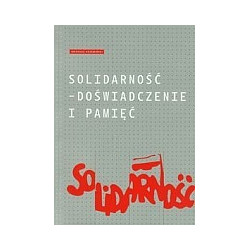 Solidarność - doświadczenie i pamięć