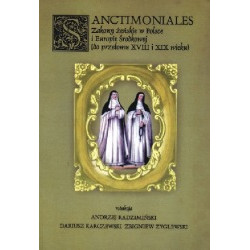 Sanctimoniales. Zakony żeńskie w Polsce i Europie Środkowej (do przełomu XVIII i XIX wieku)