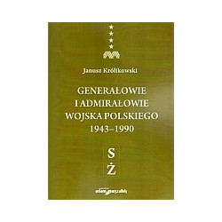 Generałowie i admirałowie Wojska Polskiego 1943–1990 (S–Ż)