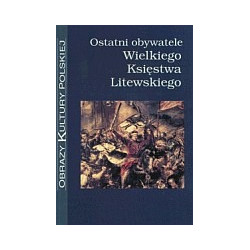 Ostatni obywatele Wielkiego Księstwa Litewskiego