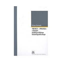 Niemcy - Polska: Z dziejów trudnego dialogu historiograficznego