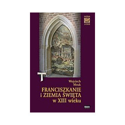 Franciszkanie i Ziemia Święta w XIII wieku