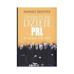 Dyplomatyczne dzieje PRL w latach 1956-1989