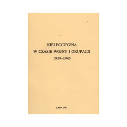 Kielecczyzna w czasie wojny i okupacji 1939-1945