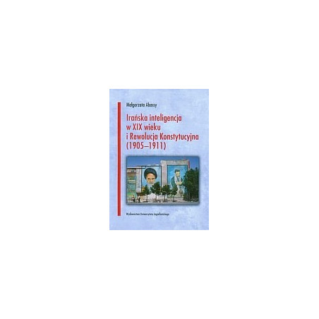 Irańska inteligencja w XIX wieku i Rewolucja Konstytucyjna 1905-1911