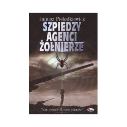 Szpiedzy, agenci, żołnierze. Tajne operacje II wojny światowej