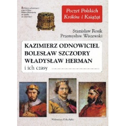 Kazimierz Odnowiciel, Bolesław Szczodry, Władysław Herman i ich czasy
