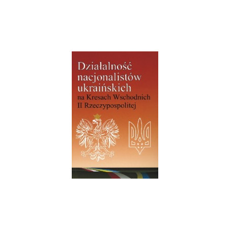 Działalność nacjonalistów ukraińskich na Kresach Wschodnich II Rzeczypospolitej