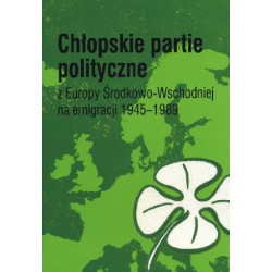 Chłopskie partie polityczne z Europy Środkowo-Wschodniej na emigracji 1945-1989