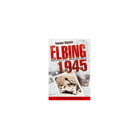 Elbing 1945 tom 1 Odnalezione wspomnienia