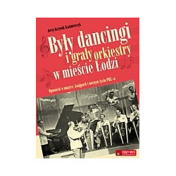 Były dancingi i grały orkiestry w mieście Łodzi