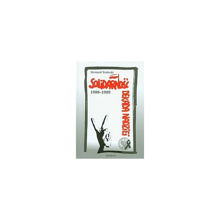 Solidarność 1980-1989 Dekada nadziei