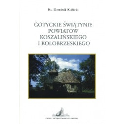 Gotyckie świątynie powiatów koszalińskiego i kołobrzeskiego