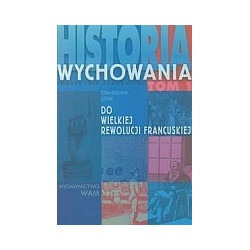 Historia wychowania tom 1 Do Wielkiej Rewolucji Francuskiej