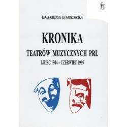 Kronika teatrów muzycznych PRL lipec 1944-czerwiec 1989