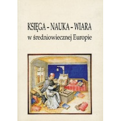 Księga - Nauka - Wiara w średniowiecznej Europie