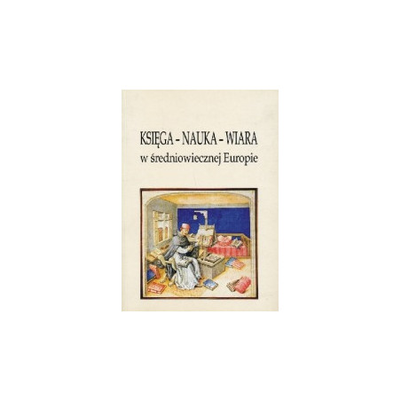 Księga - Nauka - Wiara w średniowiecznej Europie